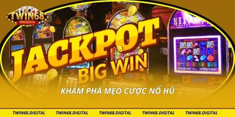 Khám phá mẹo cược nổ hũ